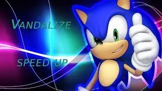 Vandalize (SPEED UP)