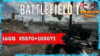 Battlefield 1 16Gb RAM Intel Xeon x5570 and GTX 1050TI