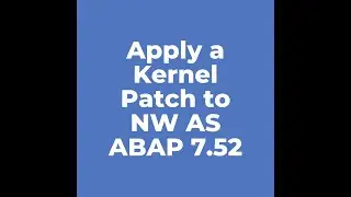 Apply a Kernel Patch to NW AS ABAP 7 52