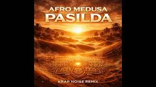 Afro Medusa - Pasilda (Krap Noise Remix)