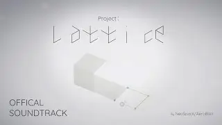 Project: LATTICE - Official Soundtrack