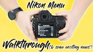 Nikon Menu Walkthrough (& some exciting news!)