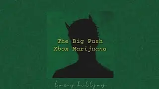 The Big Push - Xbox Marijuana [Sub español + lyrics]