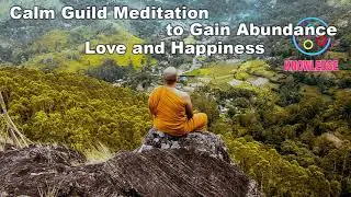 Calm Guild Meditation to Gain Abundance, Love and Happiness