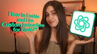 How to Enable and Use Custom Instructions for ChatGPT