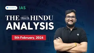 'The Hindu' News Analysis by Abhishek Mishra | 5th Feb, 2024 | Editorial Analysis | IAS English