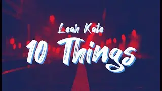 Leah Kate - 10 Things I Hate About You (Official Music Video) Lyrics
