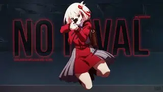 Lycoris Recoil  [AMV] No Rival