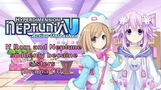[Eng sub] (If Rom and Neptune suddenly became sisters) Drama CD (Visualized)