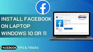 How To Install Facebook On Laptop Windows 10 Or 11