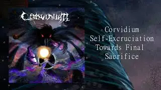 Corvidium - Self-Excruciation Towards Final Sacrifice