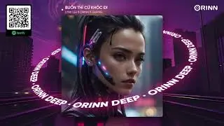 BUỒN CỨ KHÓC ĐI REMIX - LYNK LEE x ORINN x GUANG