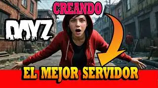 🔥Creando el MEJOR SERVIDOR de DayZ en ESPAÑOL 2024