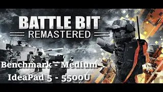 Battlebit Remastered - Benchmark - IdeaPad 5 5500U - (Preset: Medium - 1080p)