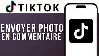 Comment Envoyer Une Photo En Commentaire Sur Tiktok ( 2025 )