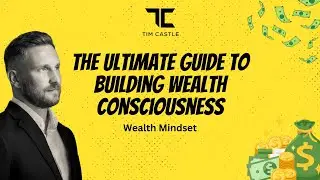 The Ultimate Guide to Building Wealth Consciousness | Wealthy Mindset