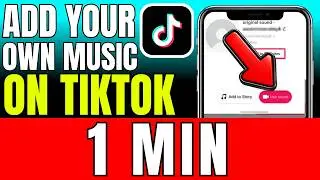 How To Add Your Own Music To TikTok 2026 (Fast And Easy)