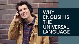 Why English is The Universal Language.