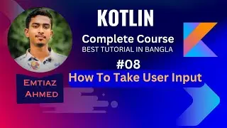 Kotlin Tutorial 08 || User Input in Kotlin || How to take user input in programming