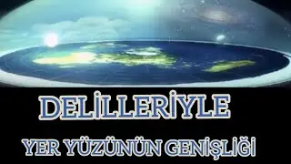Delilleri ile Yer Yüzünün Genişliği