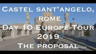 Castel Sant'Angelo, Rome - DAY 10 EUROPE TOUR 2019 THE PROPOSAL