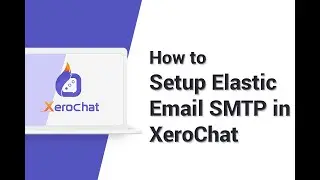 How to Setup Elastic Email SMTP in XeroChat