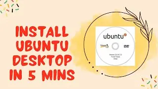 Install Ubuntu Desktop in 5 mins 