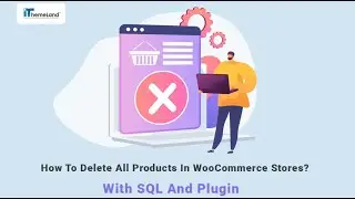 How to delete all products from WooCommerce stores? (with SQL and plugin)
