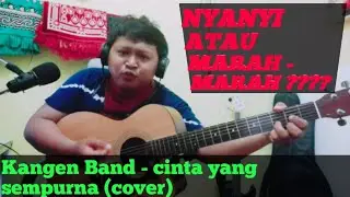 KANGEN BAND - CINTA YANG SEMPURNA (COVER)