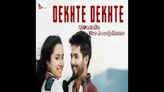 3d audio dekhte dekhte song//Atif Aslam // batti gull meter chalu movie