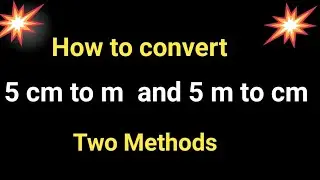 How to convert 5 cm to m and 5 m to cm||5 cm to m|| 5 m to cm