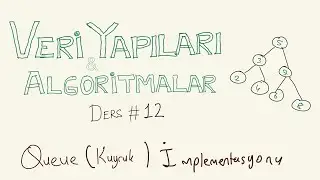 Queue (Kuyruk) İmplementasyonu - Veri Yapıları ve Algoritmalar #12