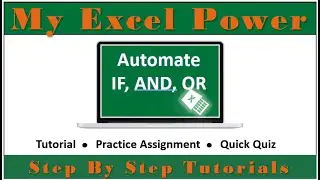 My Excel Power:  Conditional Statements - Automate using IF, And, OR,
