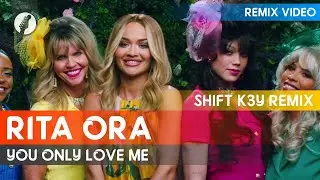 Rita Ora - You Only Love Me (Shift K3Y Remix)
