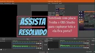Problema com Captura de tela no software OBS Studio com placa NVídia (notebook)