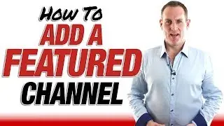 How To Add A Featured Channel To Your YouTube Channel