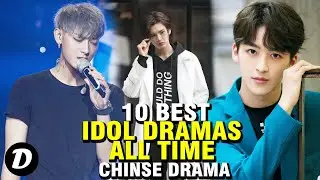 Best Chinese Idol Dramas Of All Time