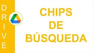 [GOOGLE DRIVE] CHIPS DE BÚSQUEDA