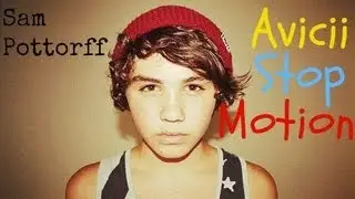Good Feeling - Sam Pottorff [Avicii Stop Motion]
