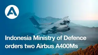 Indonesia Ministry of Defence orders two Airbus A400Ms