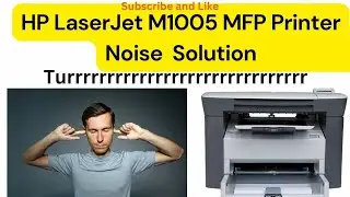HP LASERJET M1005 MFP Printer noise Problem Solutions | Trurrrrrrrrrrrrrrrrrrrrrr |
