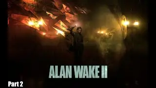 Alan Wake 2 (ч. 2 - return)