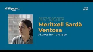 DjangoCon Europe 2024 | KEYNOTE: AI, away from the hype