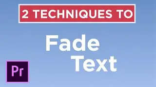 2 Techniques to Fade Text in Adobe Premiere Pro cc