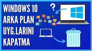 Windows 10'da Uygulamaların Arka Planda Çalışması Nasıl Engellenir?