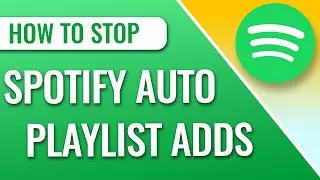 How to Stop Spotify from Adding Songs to Playlist Automatically