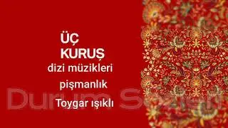 ÜÇ KURUŞ dizi müzikleri - pişmanlık #toygarışıklı #showtv