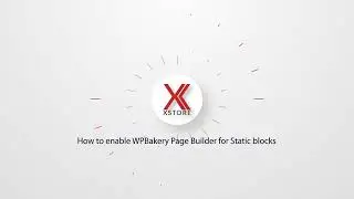 How to enable WPBakery Page Builder for Static blocks