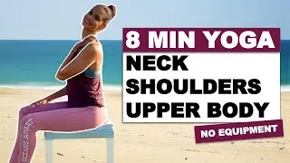 8 MIN SEATED YOGA FOR NECK, SHOULDERS & UPPER BODY | For All Levels With Instructions | No Equipment