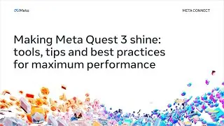 Making Meta Quest 3 Shine: Tools, Tips and Best Practices for Maximum Performance